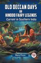 Old Deccan Days Or Hindoo Fairy Legends Current In Southern India, Frere Mary