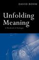 Unfolding Meaning, Bohm David