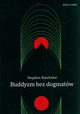 Buddyzm bez dogmatw, Batchelor Stephen