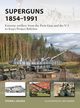 Superguns 1854-1991, Zaloga Steven J.
