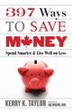 397 Ways To Save Money (new Edition), Taylor Kerry  K.