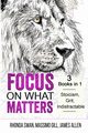 Focus on What Matters - 3 Books in 1 - Stoicism, Grit, indistractable, Swan Rhonda