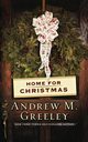 Home for Christmas, Greeley Andrew M.