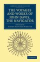 Voyages and Works of John Davis, the Navigator, Davis John
