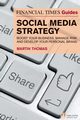 Financial Times Guide to Social Media Strategy, The (Book), Thomas Martin
