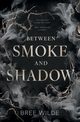 Between Smoke and Shadow, Wilde Bree