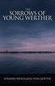 The Sorrows of Young Werther, von Goethe Johann Wolfgang
