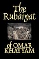 The Rubaiyat of Omar Khayyam, Fiction, Classics, Khayyam Omar
