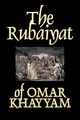 The Rubaiyat of Omar Khayyam, Fiction, Classics, Khayyam Omar