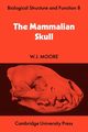The Mammalian Skull, Moore W. J.
