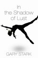 In the Shadow of Lust, Stark Gary