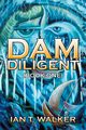 Dam Diligent, Walker Ian T.