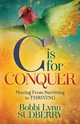 C is for Conquer, Sudberry Bobbi Lynn