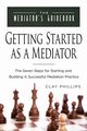Getting Started as a Mediator, Phillips Clay