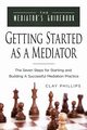 Getting Started as a Mediator, Phillips Clay