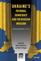 Ukraine's Patronal Democracy and the Russian Invasion, 