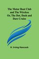 The Motor Boat Club and The Wireless; Or, the Dot, Dash and Dare Cruise, Hancock H. Irving