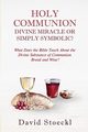 Holy Communion - Divine Miracle or Simply Symbolic?, Stoeckl David