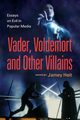 Vader, Voldemort and Other Villains, 