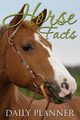 Horse Facts Daily Planner, Publishing LLC Speedy