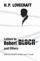 Letters to Robert Bloch and Others, Lovecraft H. P.