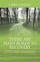 There Are Many Roads to Recovery, Ragels Larry A.