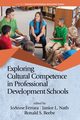 Exploring Cultural Competence in Professional Development Schools, 
