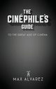 The Cinphile's Guide to the Great Age of Cinema, Alvarez Max
