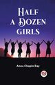 Half a Dozen Girls, Ray Anna Chapin