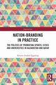 Nation-branding in Practice, Eggeling Kristin Anabel