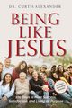 Being Like Jesus, Alexander Curtis