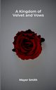 A Kingdom of Velvet and Vows, Smith Mayer