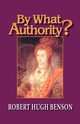 By What Authority?, Benson Robert Hugh