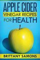 Apple Cider Vinegar Recipes for Health, Samons Brittany