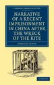Narrative of a Recent Imprisonment in China After the Wreck of the Kite, Scott John Lee