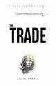 The Trade (A Hans Larsson Novel Book 2), Thrall Chris