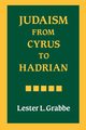 Judaism from Cyrus to Hadrian, Grabbe Lester L.