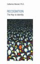 RECOGNITION The Key to Identity, Monnet Ph.D. Catherine