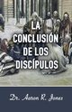 La Conclusion de los Discipulos, Jones Aaron R
