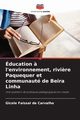 ducation ? l'environnement, rivi?re Paquequer et communaut de Beira Linha, de Carvalho Gicele Faissal