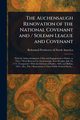 The Auchensaugh Renovation of the National Covenant and / Solemn League and Covenant, America Reformed Presbytery of North