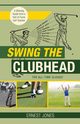 Swing the Clubhead (Golf digest classic series), Jones Ernest