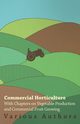 Commercial Horticulture - With Chapters on Vegetable Production and Commercial Fruit Growing, Various