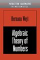 Algebraic Theory of Numbers. (AM-1), Volume 1, Weyl Hermann