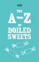 The A-Z of Boiled Sweets, Anon