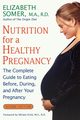 Nutrition for a Healthy Pregnancy, Revised Edition, Somer Elizabeth