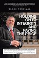 Holding on to Integrity and Paying the Price, Percival Blake
