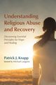 Understanding Religious Abuse and Recovery, Knapp Patrick J.
