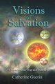 Visions of Salvation, Guerin Catherine M