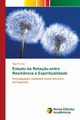 Estudo da Rela?o entre Resili?ncia e Espiritualidade, Taranu Olga